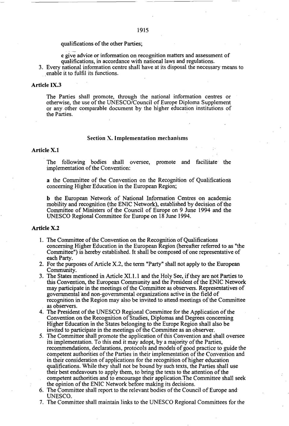 3 The Parties shall promote, through the national information centres or otherwise, the use of the UNESCO/Council of Europe Diploma Supplement or any other comparable document by the higher education