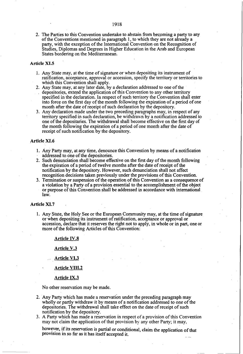 International Convention on the Recognition of Studies, Diplomas and Degrees in Higher Education in the Arab and European States bordering on the Mediterranean. Article XI.5 1.