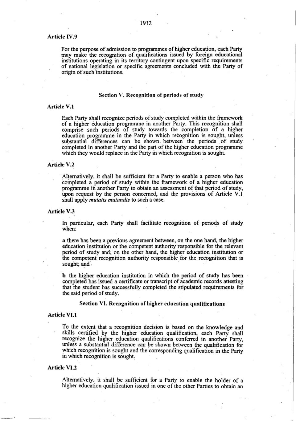 contingent upon specific requirements of national legislation or specific agreements concluded with the Party of origin of such institutions. Article V.l Section V.