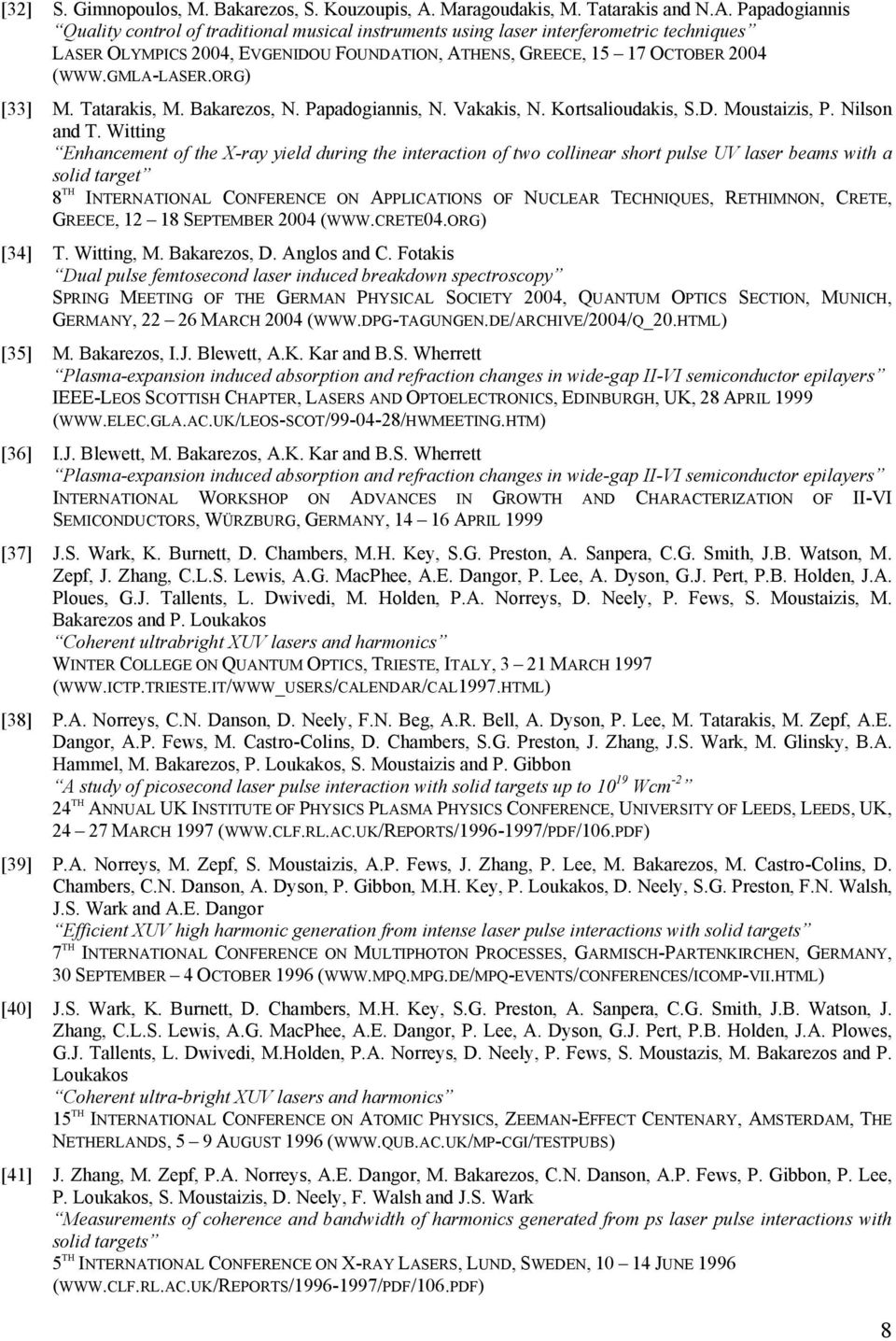 ORG) [33] M. Tatarakis, M. Bakarezos, N. Papadogiannis, N. Vakakis, N. Kortsalioudakis, S.D. Moustaizis, P. Nilson and T.