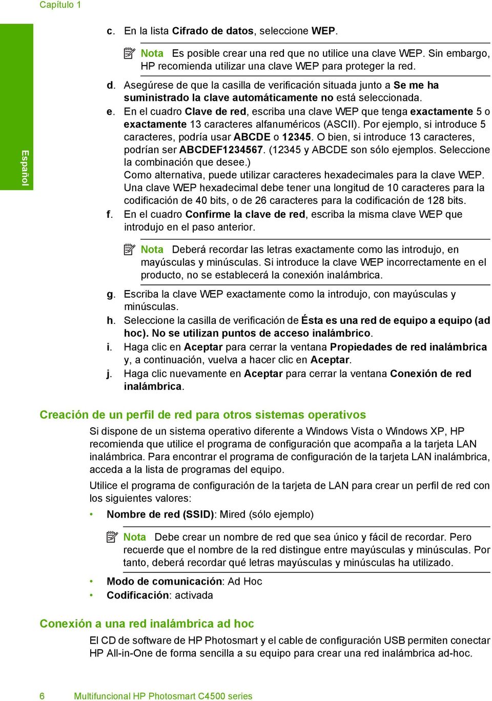 tá seleccionada. e. En el cuadro Clave de red, escriba una clave WEP que tenga exactamente 5 o exactamente 13 caracteres alfanuméricos (ASCII).