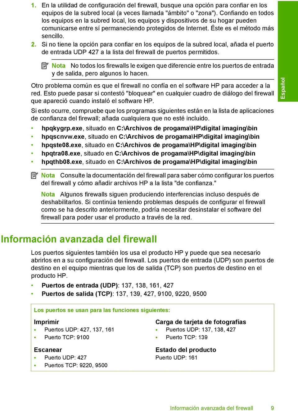 Si no tiene la opción para confiar en los equipos de la subred local, añada el puerto de entrada UDP 427 a la lista del firewall de puertos permitidos.