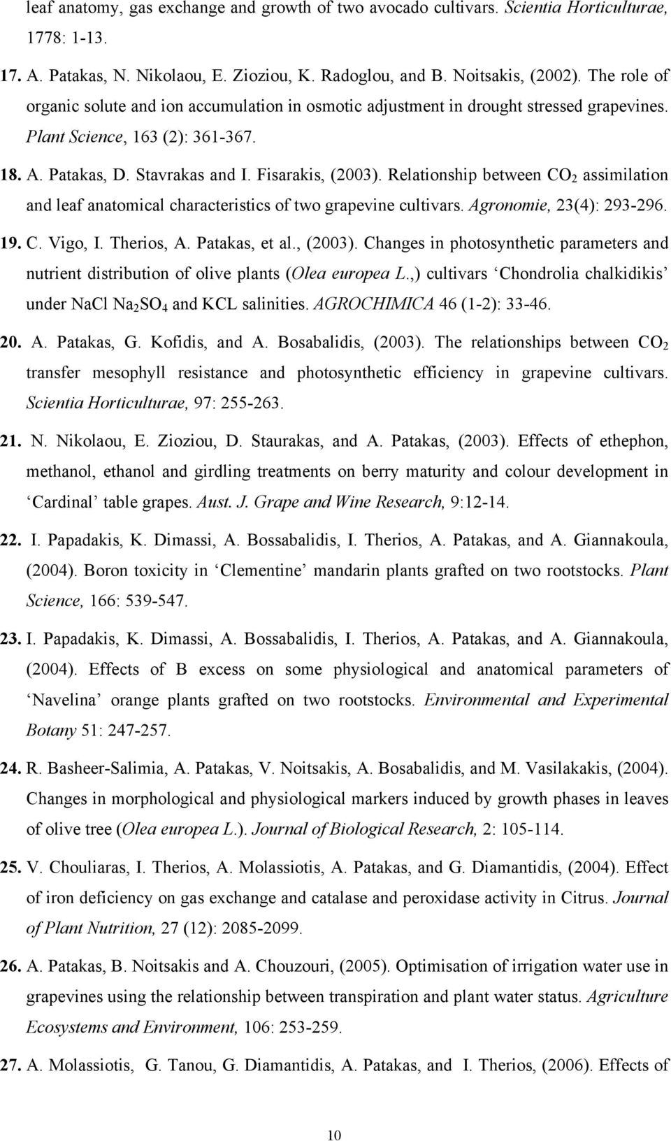 Relationship between CO 2 assimilation and leaf anatomical characteristics of two grapevine cultivars. Agronomie, 23(4): 293-296. 19. C. Vigo, I. Therios, A. Patakas, et al., (2003).