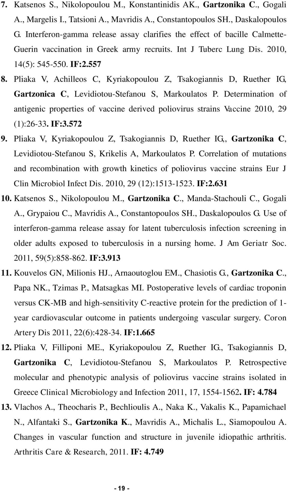 Pliaka V, Achilleos C, Kyriakopoulou Z, Tsakogiannis D, Ruether IG, Gartzonica C, Levidiotou-Stefanou S, Markoulatos P.