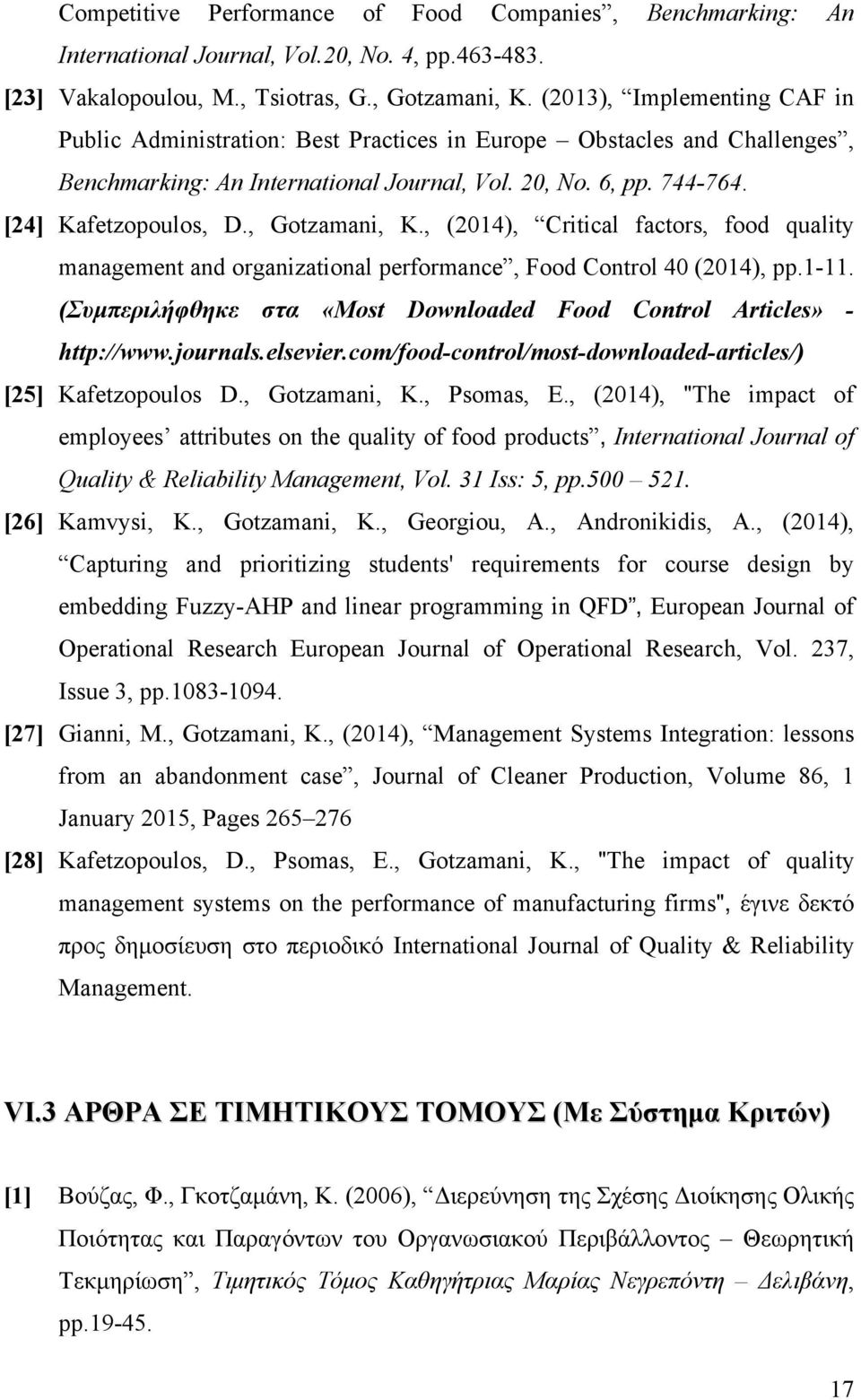 , Gotzamani, K., (2014), Critical factors, food quality management and organizational performance, Food Control 40 (2014), pp.1-11.