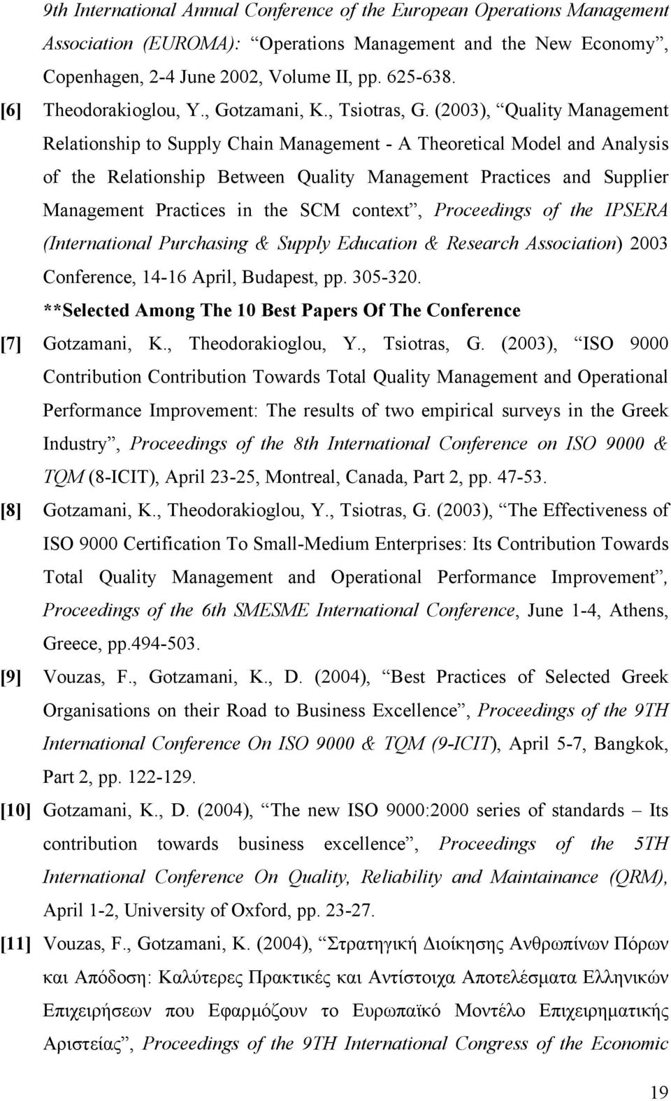 (2003), Quality Management Relationship to Supply Chain Management - A Theoretical Model and Analysis of the Relationship Between Quality Management Practices and Supplier Management Practices in the