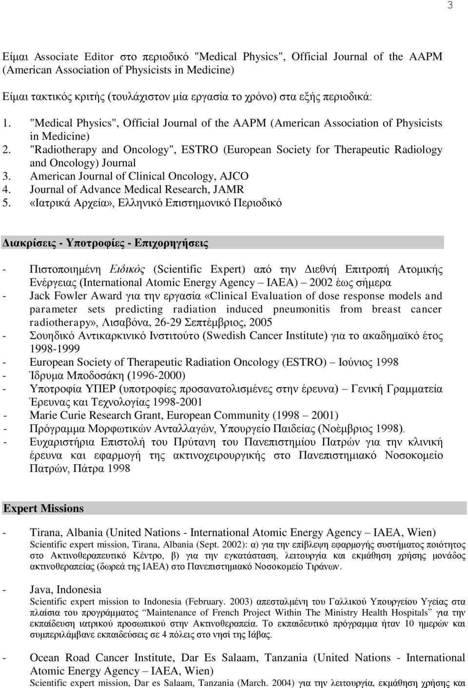 "Radiotherapy and Oncology", ESTRO (European Society for Therapeutic Radiology and Oncology) Journal 3. American Journal of Clinical Oncology, AJCO 4. Journal of Advance Medical Research, JAMR 5.