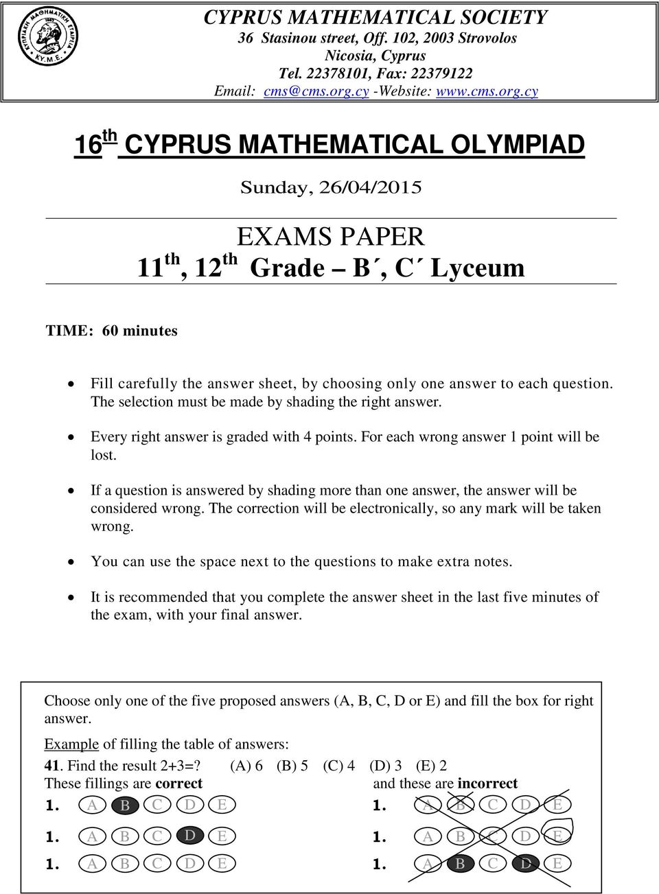 cy 16 th CYPRUS MATHEMATICAL OLYMPIAD Sunday, 26/04/2015 EXAMS PAPER 11 th, 12 th Grade B, C Lyceum TIME: 60 minutes Fill carefully the answer sheet, by choosing only one answer to each question.