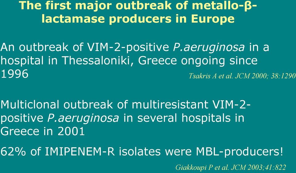 JCM 2000; 38:1290 Multiclonal outbreak of multiresistant VIM-2positive P.