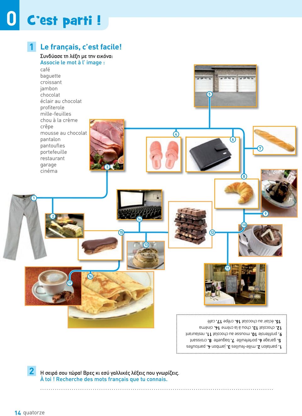 mousse au chocolat pantalon pantoufles portefeuille restaurant garage cinéma 3 4 6 8 7 2 4 0 9 2 3 7 6. pantalon 2. mille-feuilles 3. jambon 4. pantoufles. garage 6.