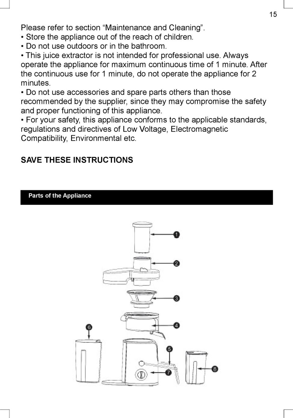 After the continuous use for 1 minute, do not operate the appliance for 2 minutes.