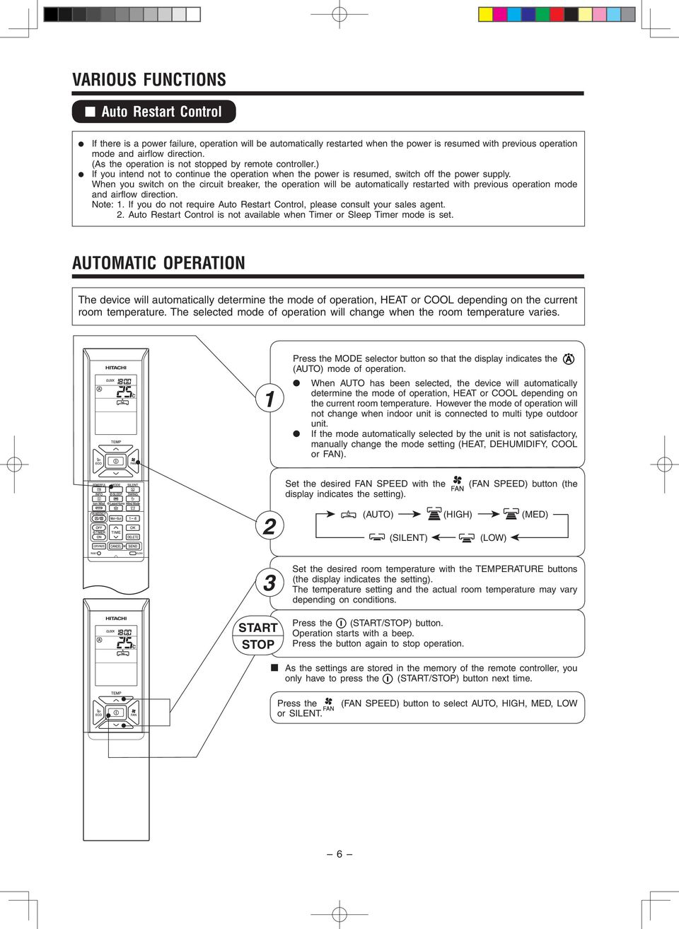 When you switch on the circuit breaker, the operation will be automatically restarted with previous operation mode and airflow direction. Note:.