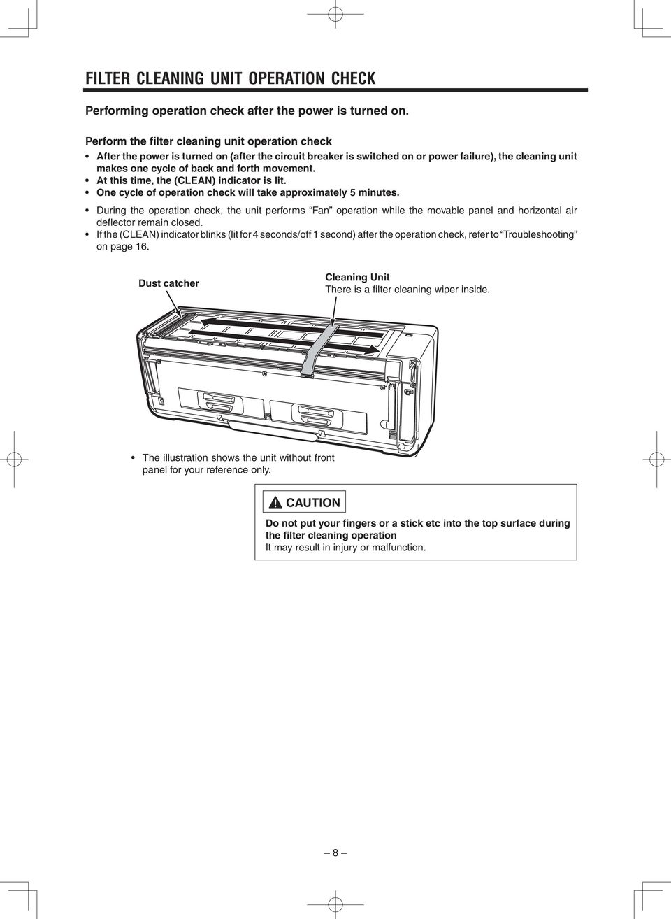 At this time, the (CLEAN) indicator is lit. One cycle of operation check will take approximately 5 minutes.