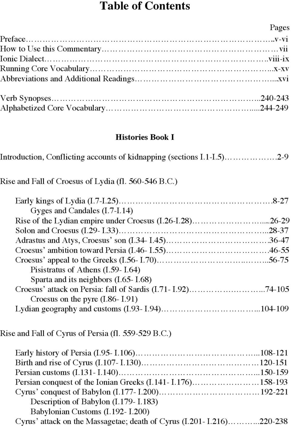 7-I.).8-7 Gyges and Candales (I.7-I.14) Rise of the Lydian empire under Croesus (I.6-I.8)...6-9 Solon and Croesus (I.9- I.)...8-7 Adrastus and Atys, Croesus son (I.4- I.4).6-47 Croesus ambition toward Persia (I.