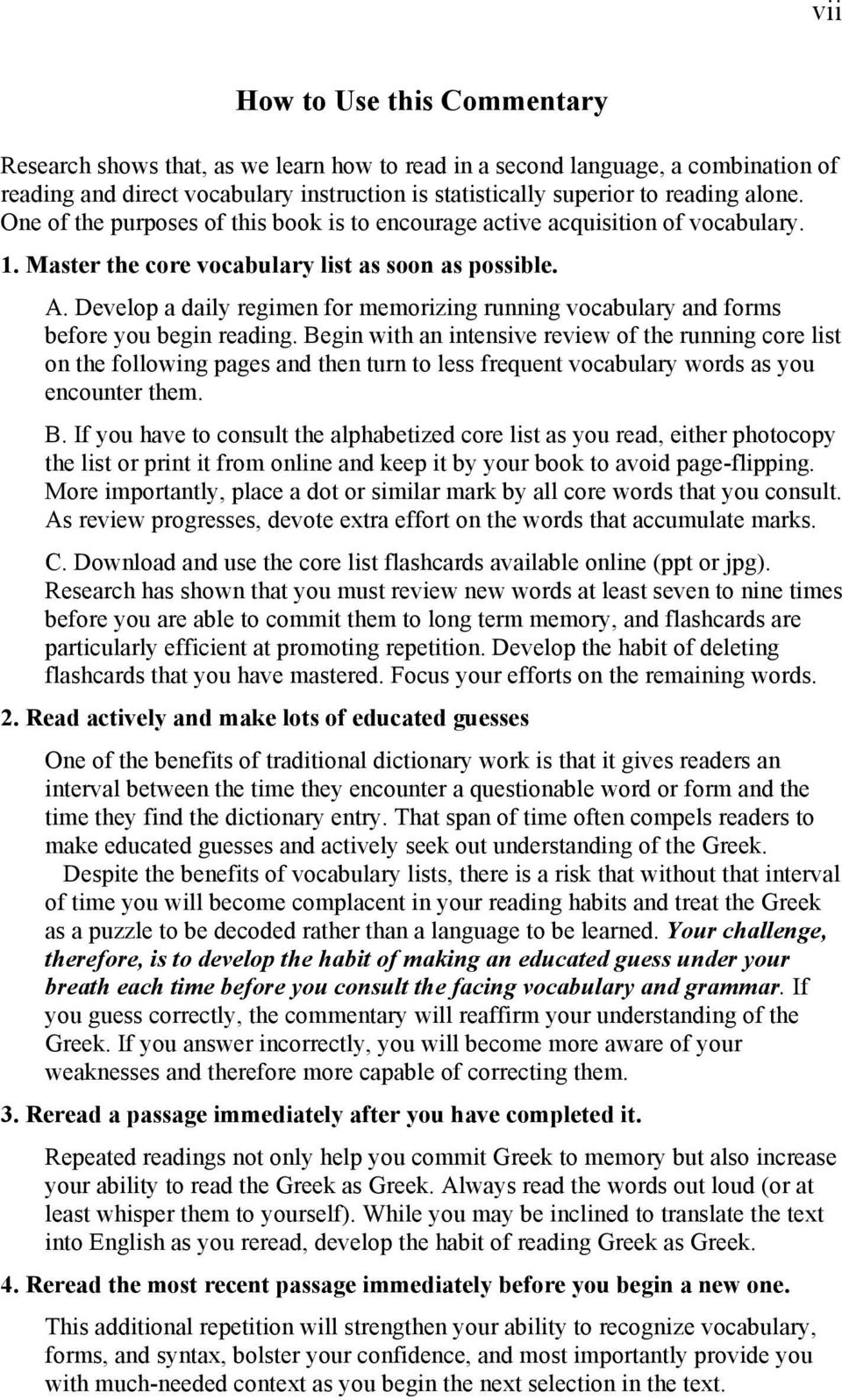 Develop a daily regimen for memorizing running vocabulary and forms before you begin reading.