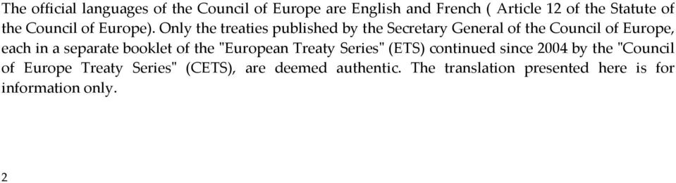 Only the treaties published by the Secretary General of the Council of Europe, each in a separate