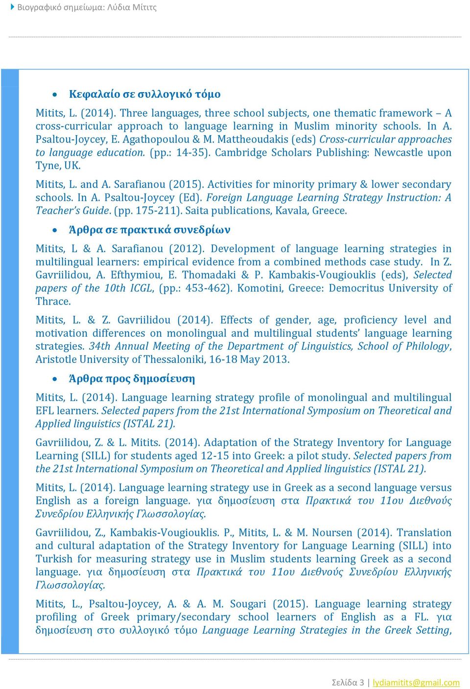 Mattheoudakis (eds) Cross-curricular approaches to language education. (pp.: 14-35). Cambridge Scholars Publishing: Newcastle upon Tyne, UK. Mitits, L. and A. Sarafianou (2015).