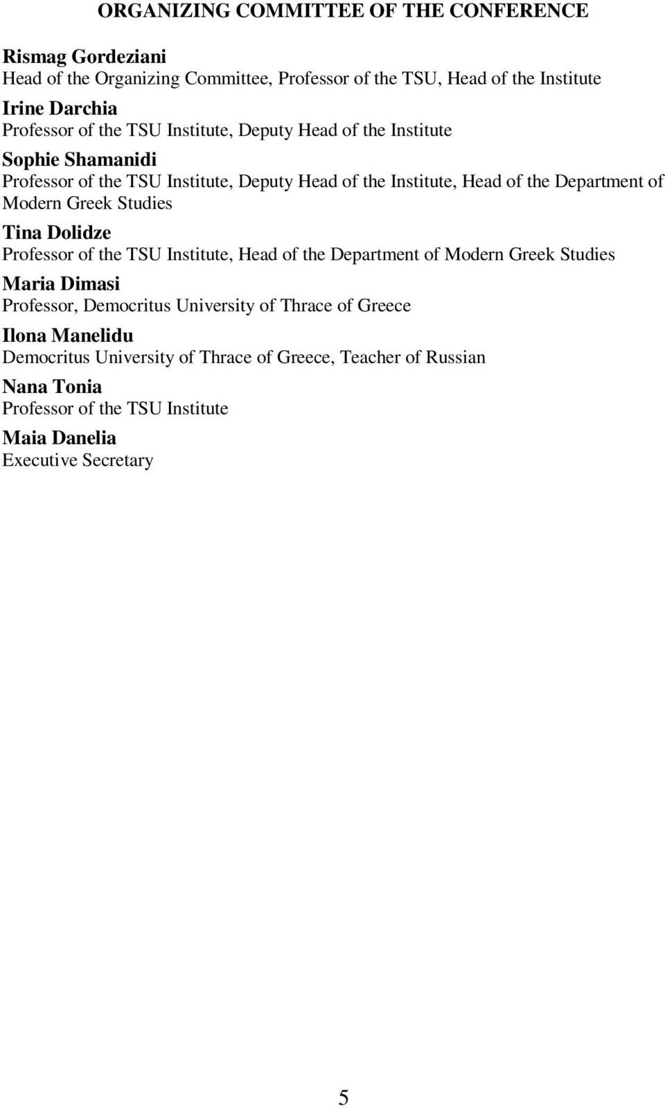 Greek Studies Tina Dolidze Professor of the TSU Institute, Head of the Department of Modern Greek Studies Maria Dimasi Professor, Democritus University of Thrace