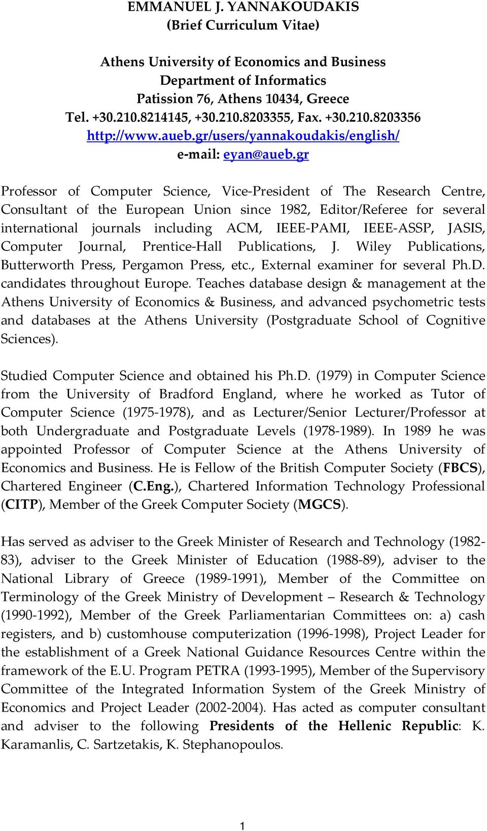 gr Professor of Computer Science, Vice President of The Research Centre, Consultant of the European Union since 1982, Editor/Referee for several international journals including ACM, IEEE PAMI, IEEE
