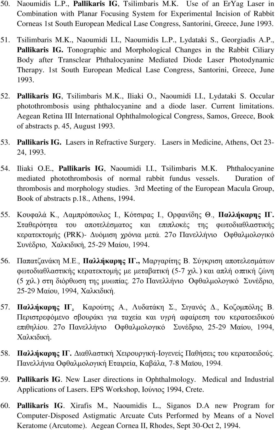 K., Naoumidi I.I., Naoumidis L.P., Lydataki S., Georgiadis A.P., Pallikaris IG.