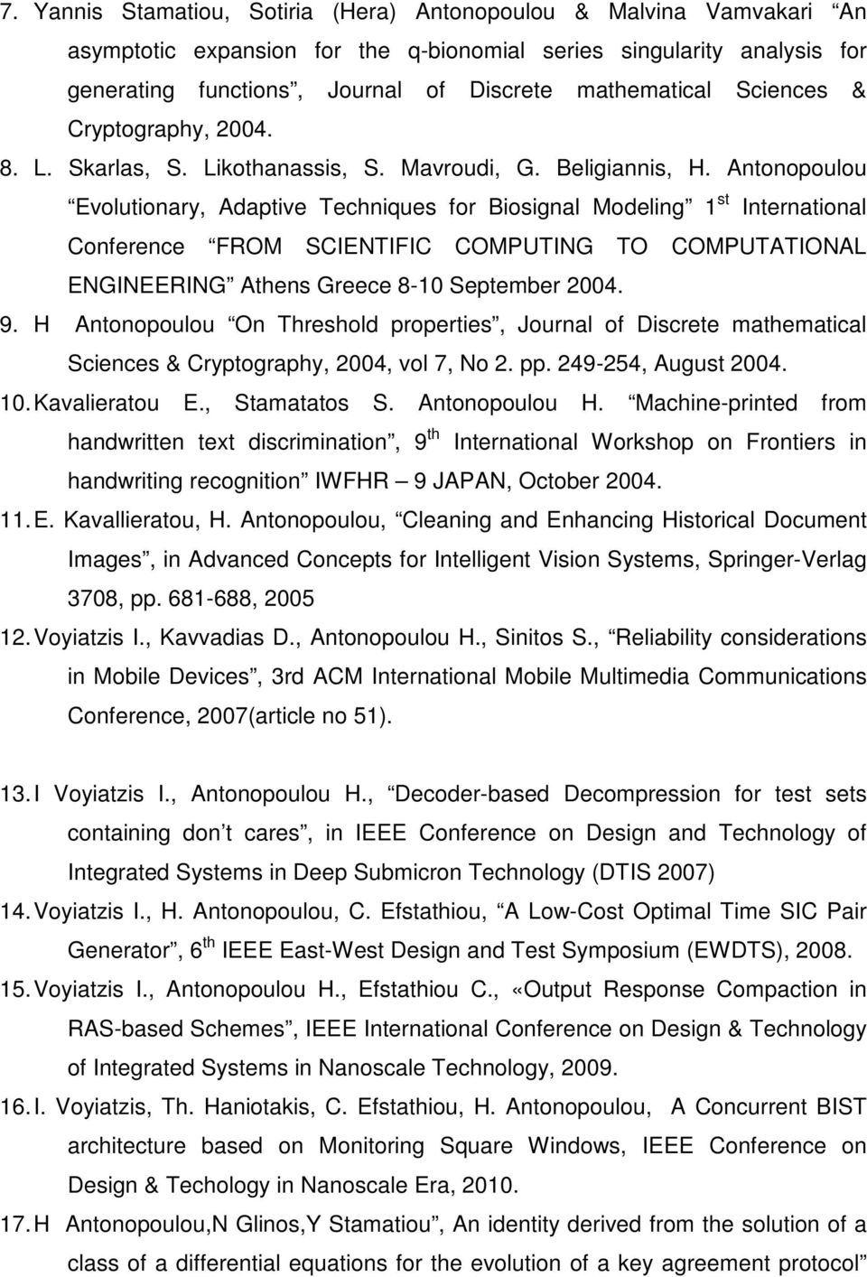 Antonopoulou Evolutionary, Adaptive Techniques for Biosignal Modeling 1 st International Conference FROM SCIENTIFIC COMPUTING TO COMPUTATIONAL ENGINEERING Athens Greece 8-10 September 2004. 9.