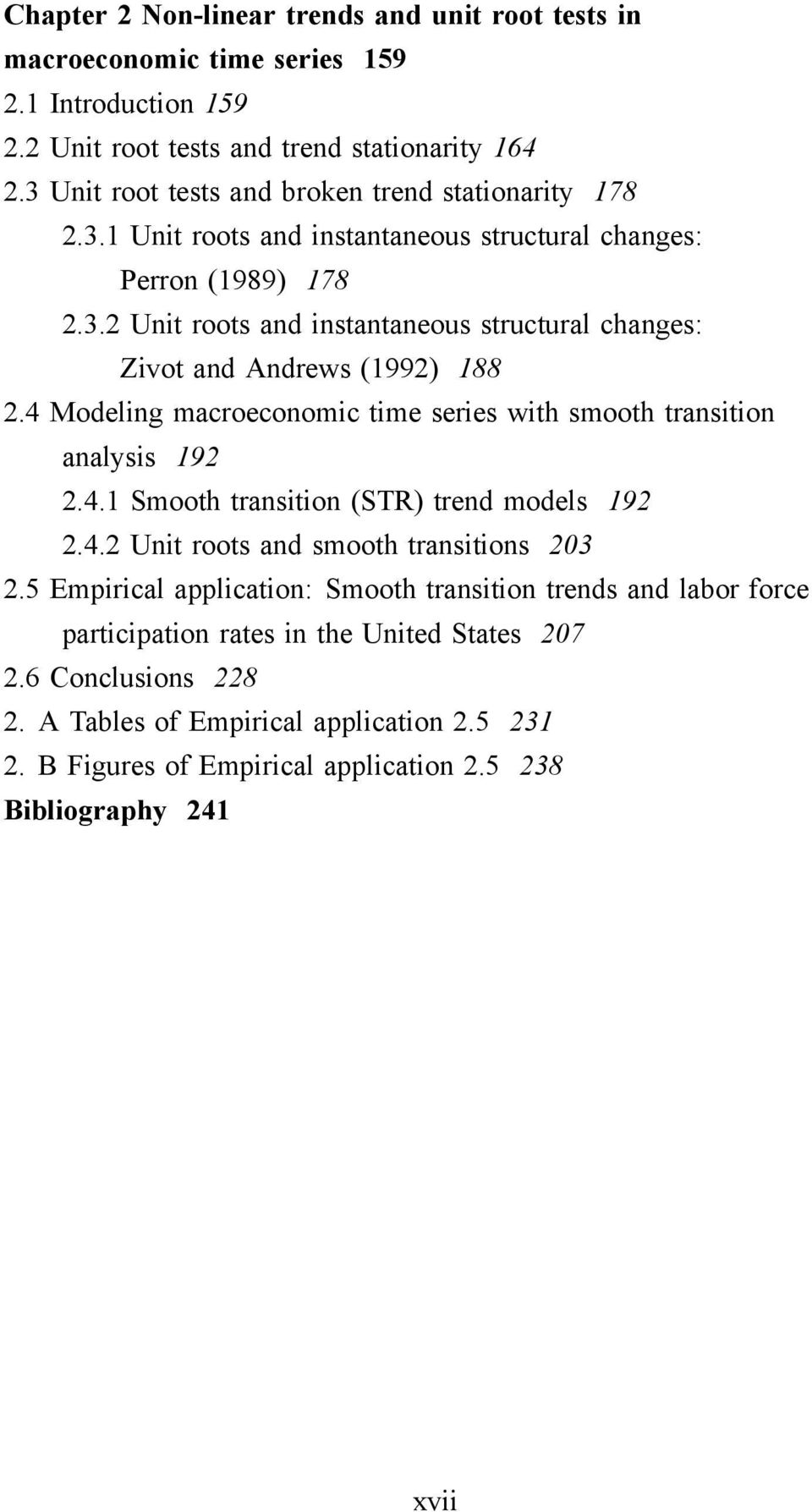 4 Modeling macroeconomic time series with smooth transition analysis 192 2.4.1 Smooth transition (STR) trend models 192 2.4.2 Unit roots and smooth transitions 203 2.