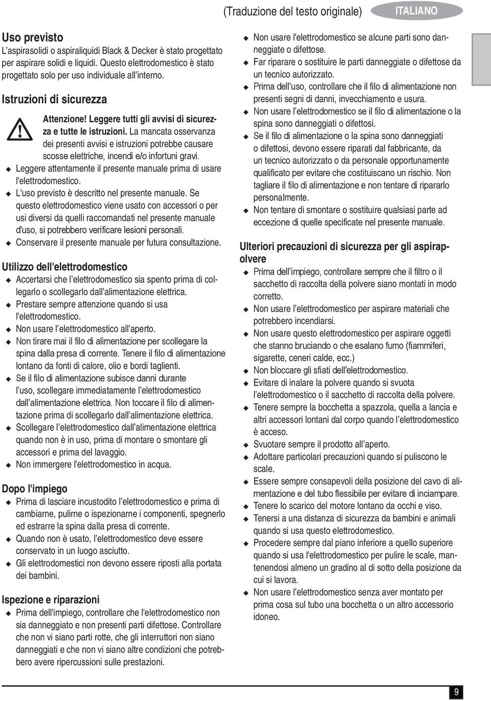 La mancata osservanza @ dei presenti avvisi e istruzioni potrebbe causare scosse elettriche, incendi e/o infortuni gravi. u Leggere attentamente il presente manuale prima di usare l'elettrodomestico.