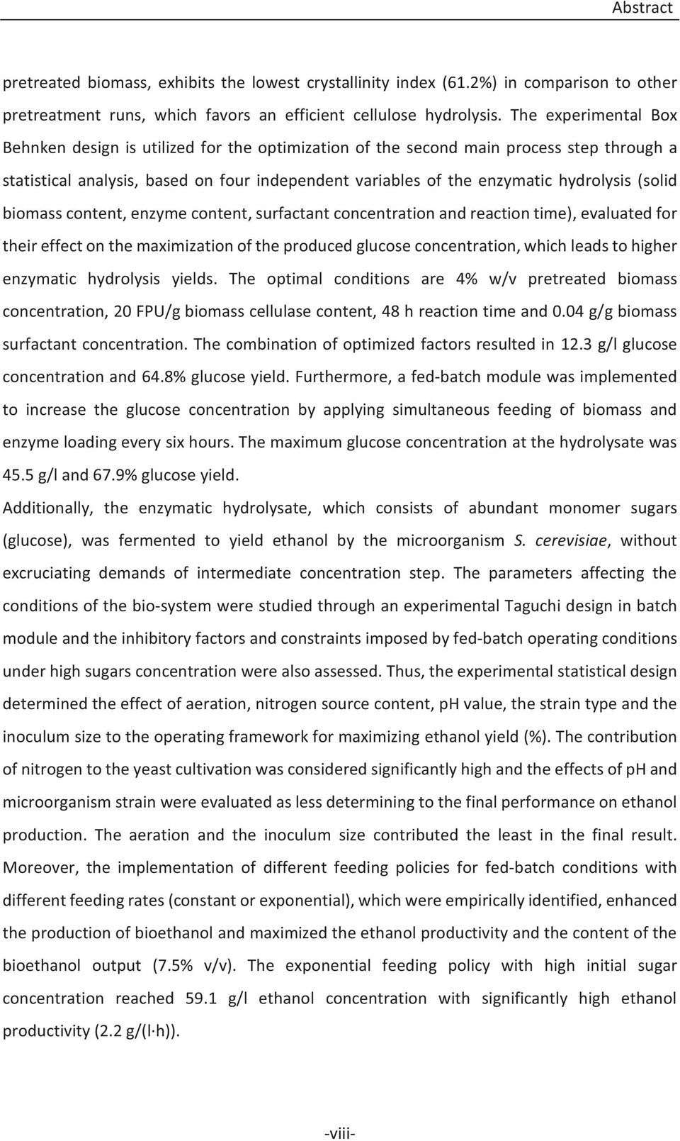 (solid biomass content, enzyme content, surfactant concentration and reaction time), evaluated for their effect on the maximization of the produced glucose concentration, which leads to higher