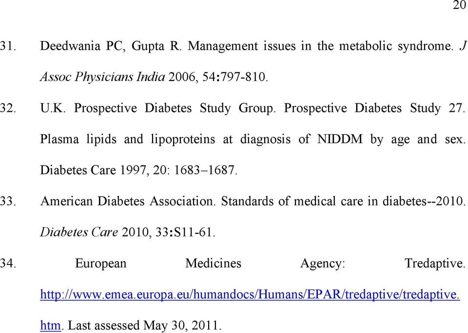 Diabetes Care 1997, 20: 1683 1687. 33. American Diabetes Association. Standards of medical care in diabetes--2010.