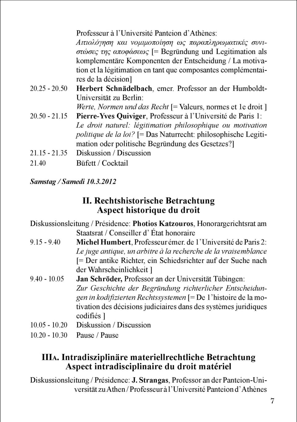 Professor an der Humboldt- Universität zu Berlin: Werte, Normen und das Recht [= Valeurs, normes et 1e droit ] 20.50-21.