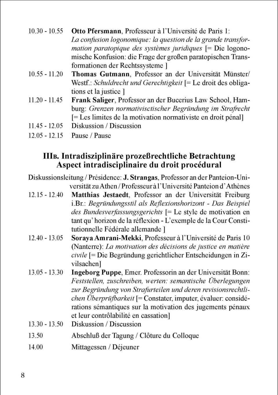 der großen paratopischen Transformationen der Rechtssysteme ] 10.55-11.20 Thomas Gutmann, Professor an der Universität Münster/ Westf.