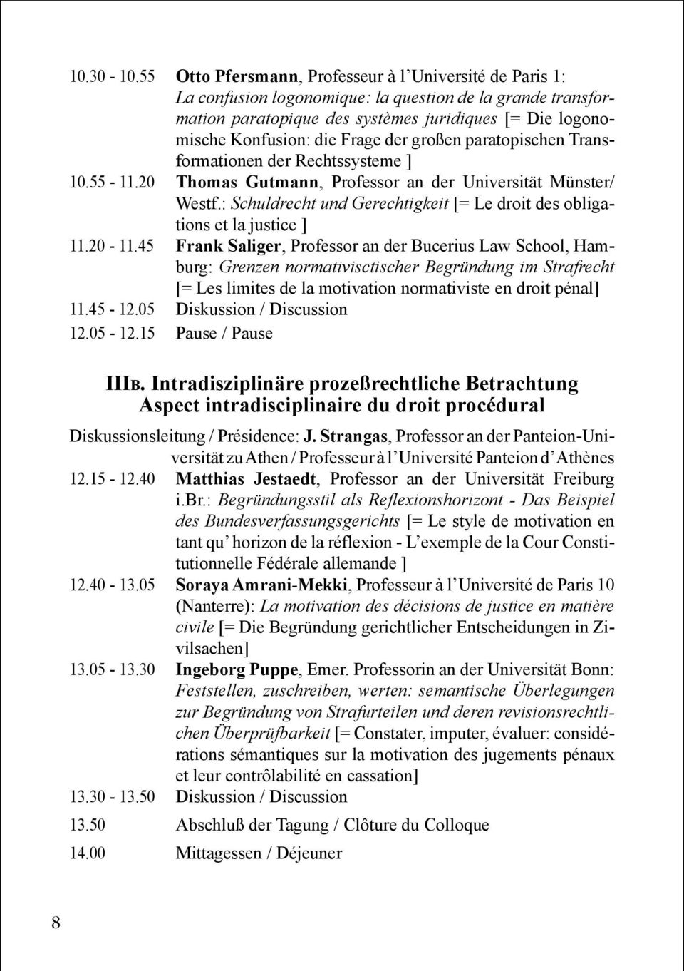 der großen paratopischen Transformationen der Rechtssysteme ] 10.55-11.20 Thomas Gutmann, Professor an der Universität Münster/ Westf.