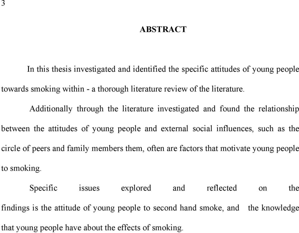 Additionally through the literature investigated and found the relationship between the attitudes of young people and external social influences, such