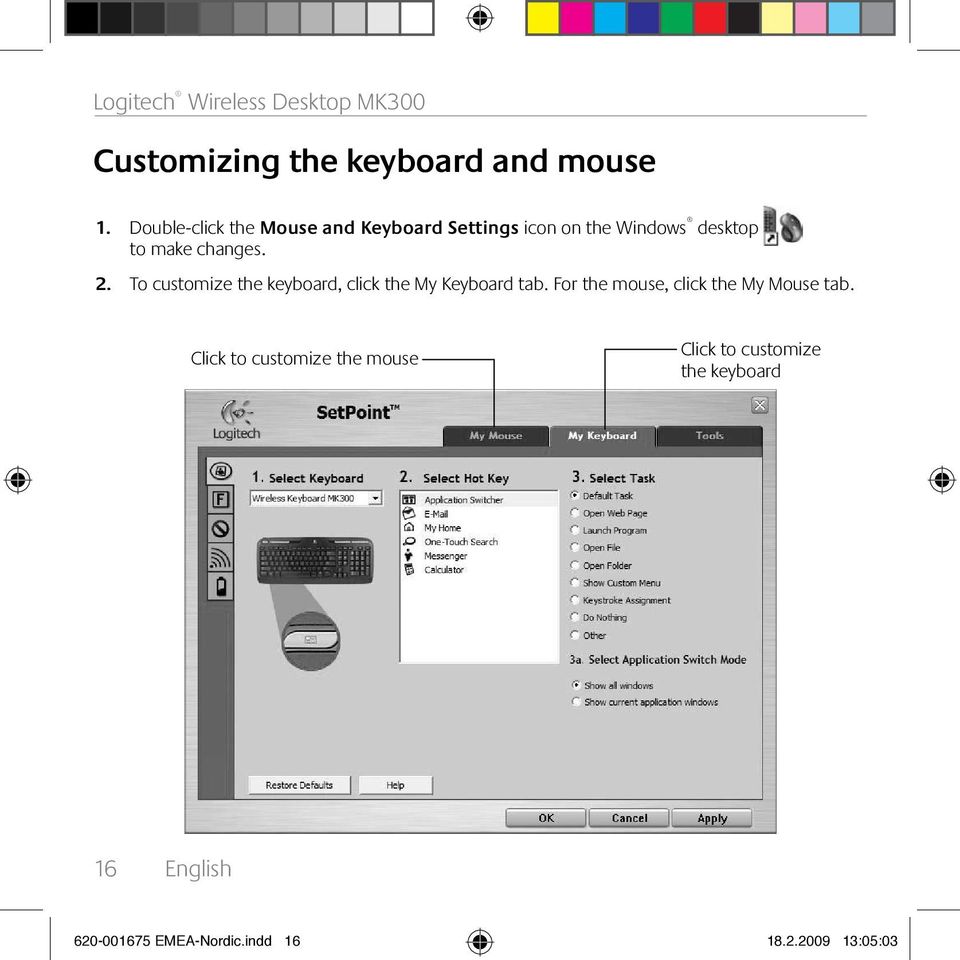 To customize the keyboard, click the My Keyboard tab. For the mouse, click the My Mouse tab.