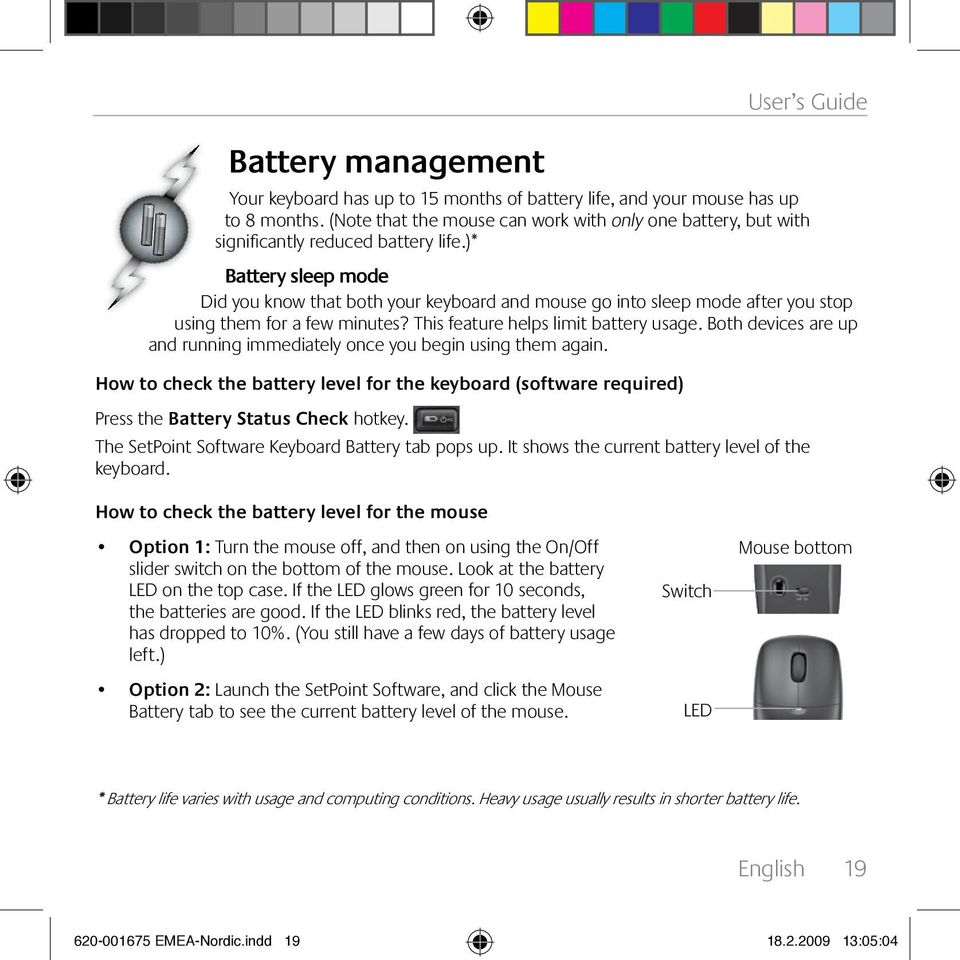 )* Battery sleep mode Did you know that both your keyboard and mouse go into sleep mode after you stop using them for a few minutes? This feature helps limit battery usage.