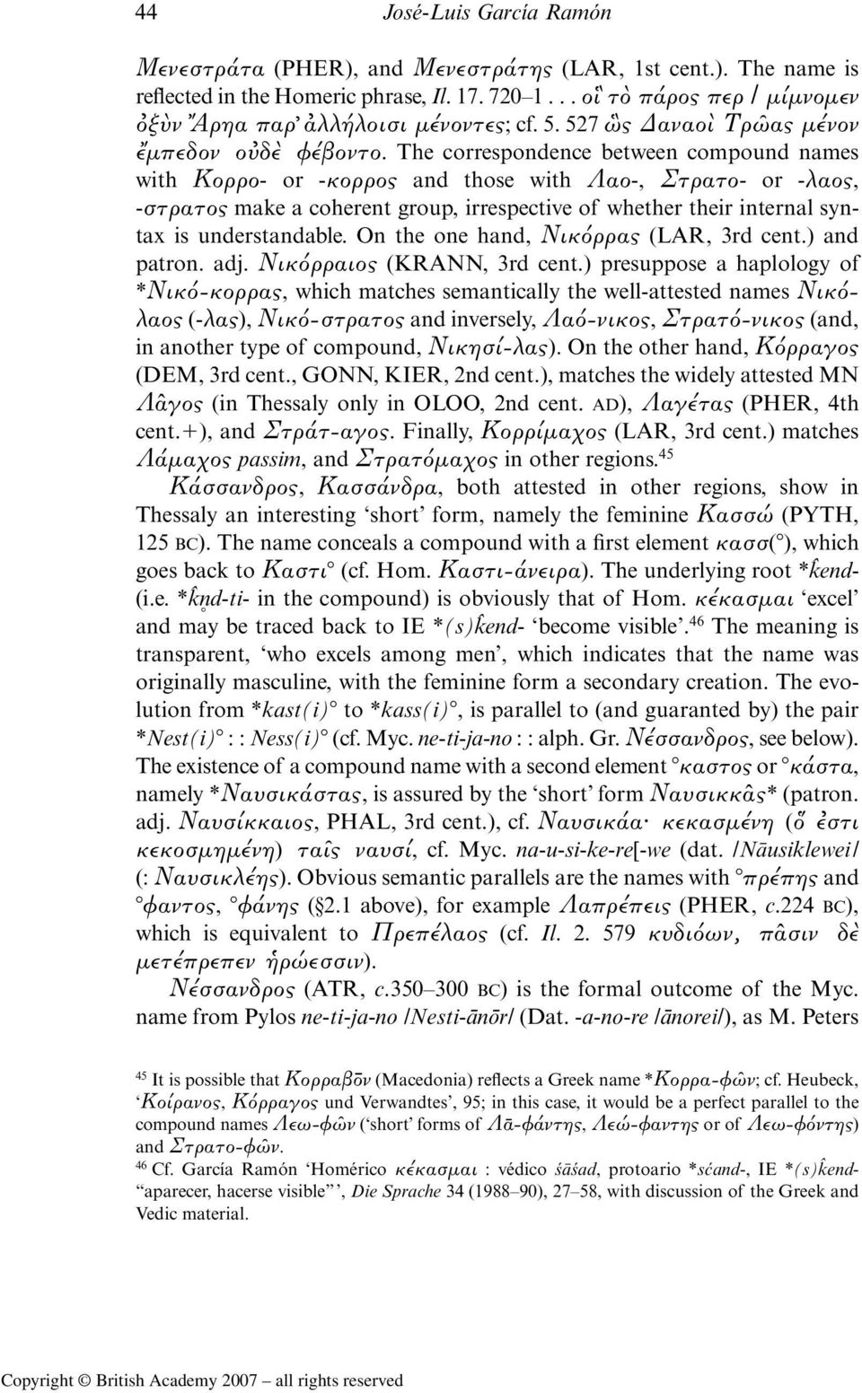 The correspondence between compound names with Κορρο- or -κορρος and those with Λαο-, Στρατο- or -λαος, -στρατος make a coherent group, irrespective of whether their internal syntax is understandable.
