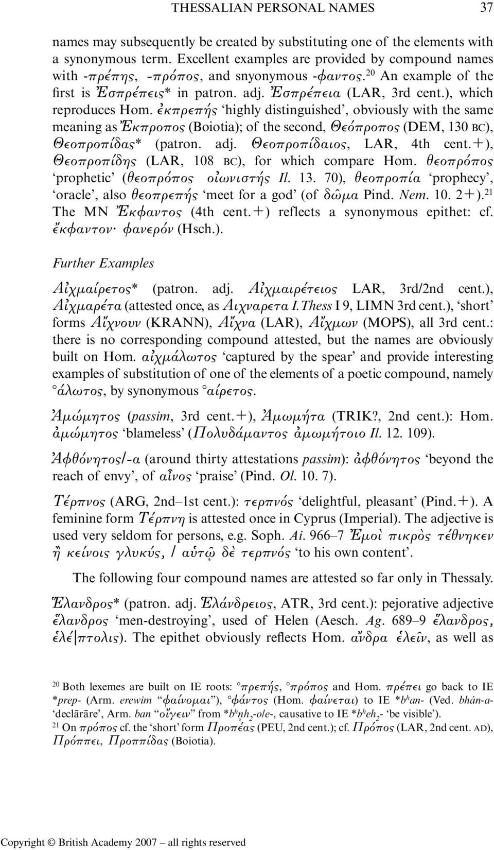 ), which reproduces Hom. κπρεπής highly distinguished, obviously with the same meaning as Εκπροπος (Boiotia); of the second, Θε προπος (DEM, 130 BC), Θεοπροπίδας* (patron. adj.