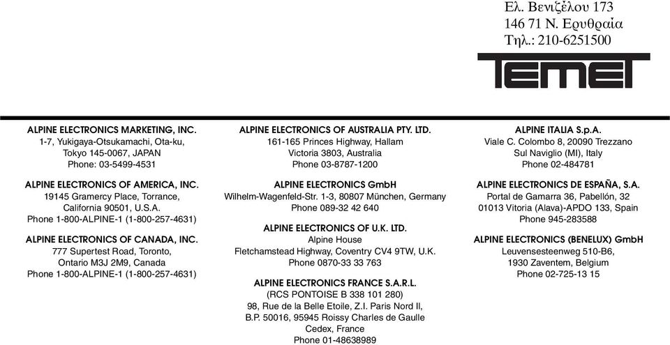 777 Supertest Road, Toronto, Ontario M3J 2M9, Canada Phone 1-800-ALPINE-1 (1-800-257-4631) ALPINE ELECTRONICS OF AUSTRALIA PTY. LTD.