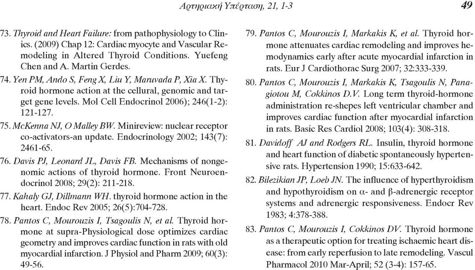 Mol Cell Endocrinol 2006); 246(1-2): 121-127. 75. McKenna NJ, O Malley BW. Minireview: nuclear receptor co-activators-an update. Endocrinology 2002; 143(7): 2461-65. 76.