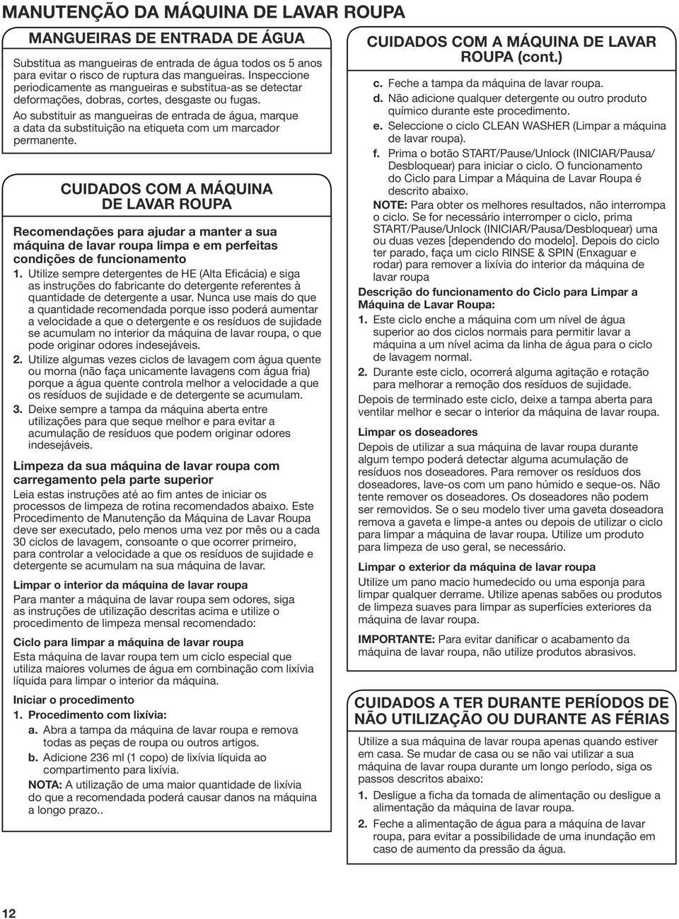 Ao substituir as mangueiras de entrada de água, marque a data da substituição na etiqueta com um marcador permanente.