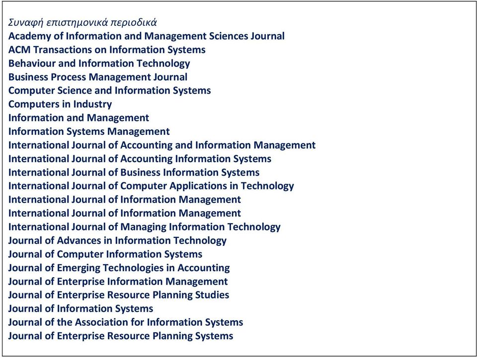 Journal of Accounting Information Systems International Journal of Business Information Systems International Journal of Computer Applications in Technology International Journal of Information