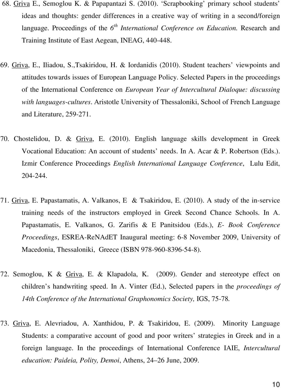 Student teachers viewpoints and attitudes towards issues of European Language Policy.