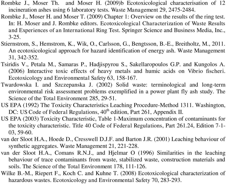 Springer Science and Business Media, Inc., 3-25. Stiernstrom, S., Hemstrom, K., Wik, O., Carlsson, G., Bengtsson, B.-E., Breitholtz, M., 2011.