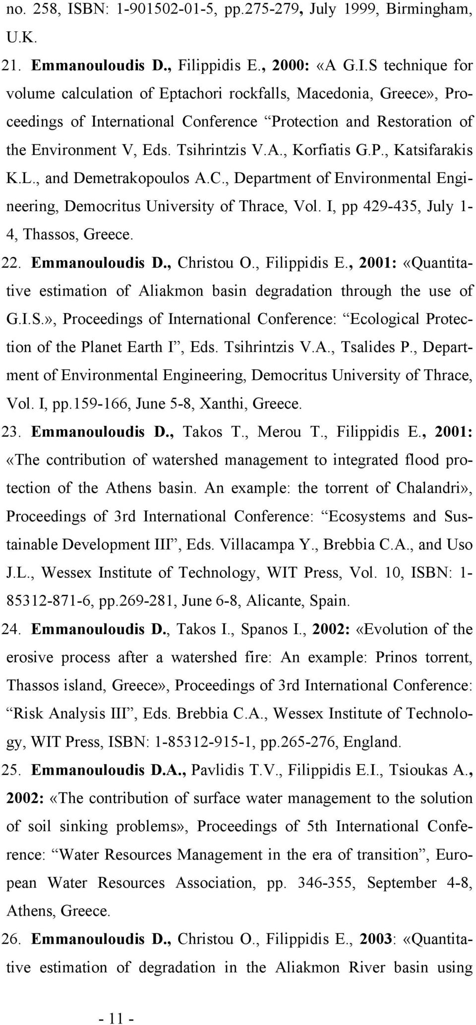 22. Emmanouloudis D., Christou O., Filippidis E., 2001: «Quantitative estimation of Aliakmon basin degradation through the use of G.I.S.