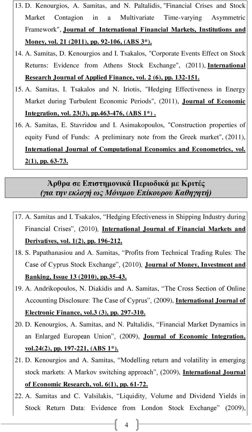 92-106, (ABS 3*). 14. A. Samitas, D. Kenourgios and I.