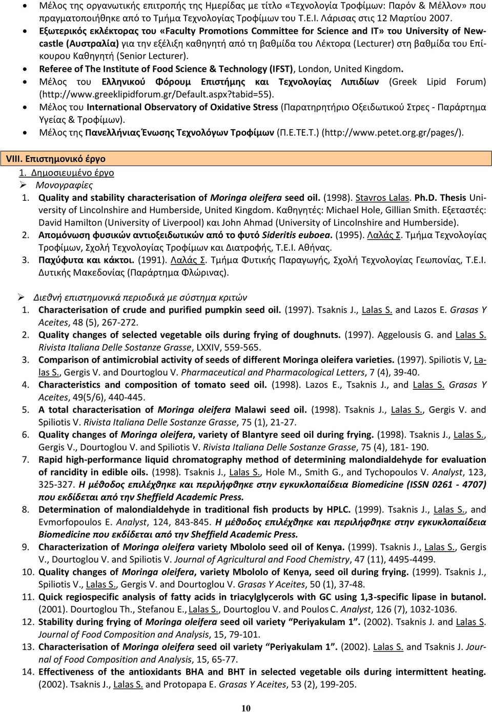 Επίκουρου Καθηγητή (Senior Lecturer). Referee of The Institute of Food Science & Technology (IFST), London, United Kingdom.
