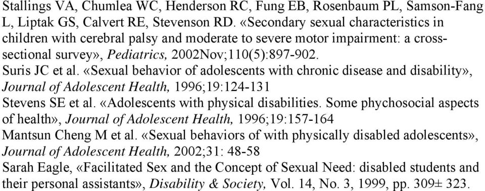 «Sexual behavior of adolescents with chronic disease and disability», Journal of Adolescent Health, 1996;19:124-131 Stevens SE et al. «Adolescents with physical disabilities.