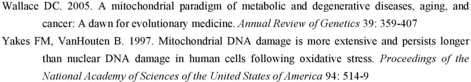 evolutionary medicine. Annual Review of Genetics 39: 359-407 Yakes FM, VanHouten B. 1997.