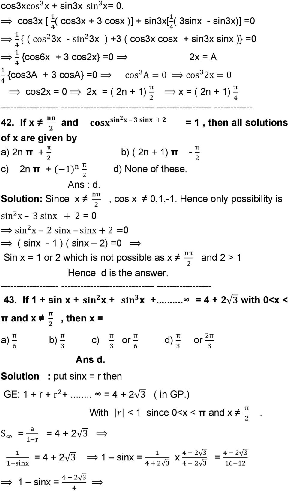 1) x = ( 2n + 1) 42. If x and = 1, then all solutions of x are given by a) 2n π + b) ( 2n + 1) π - c) 2n π + 1 d) None of these. Ans : d. Solution: Since x, cos x 0,1,-1.