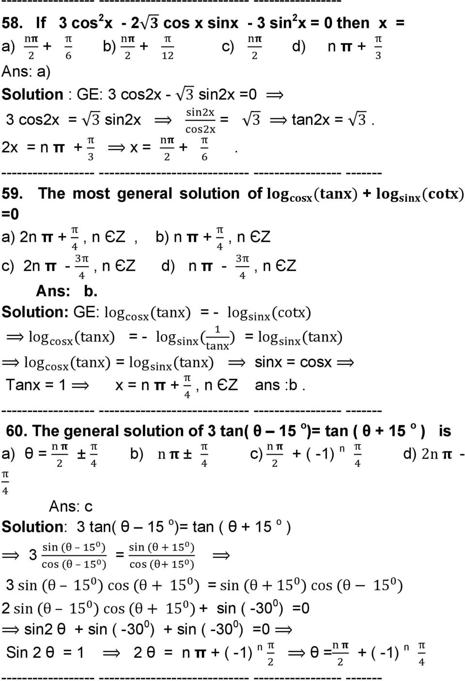 Solution: GE: log tanx = - log cotx log tanx = - log = log tanx log tanx = log tanx sinx = cosx Tanx = 1 x = n π +, n ЄZ ans :b. ------- 60.